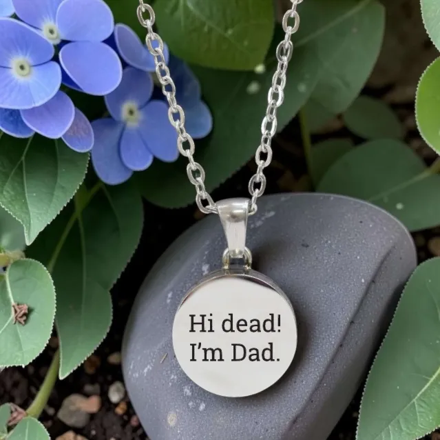 hi dead I’m dad